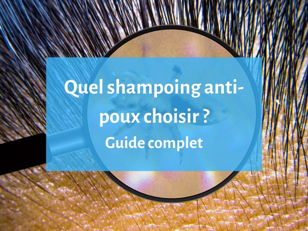Comment choisir le meilleur shampoing anti-poux ?