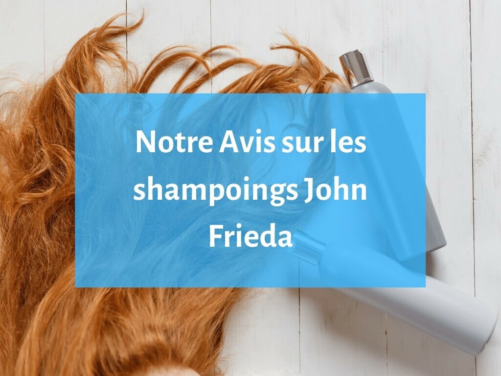 Guide d'achat sur les shampoingd John Frieda