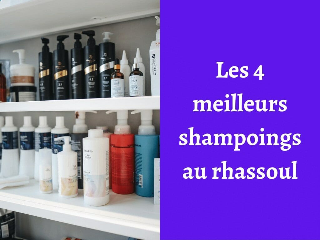 Quels sont les meilleurs shampoings au rhassoul ?